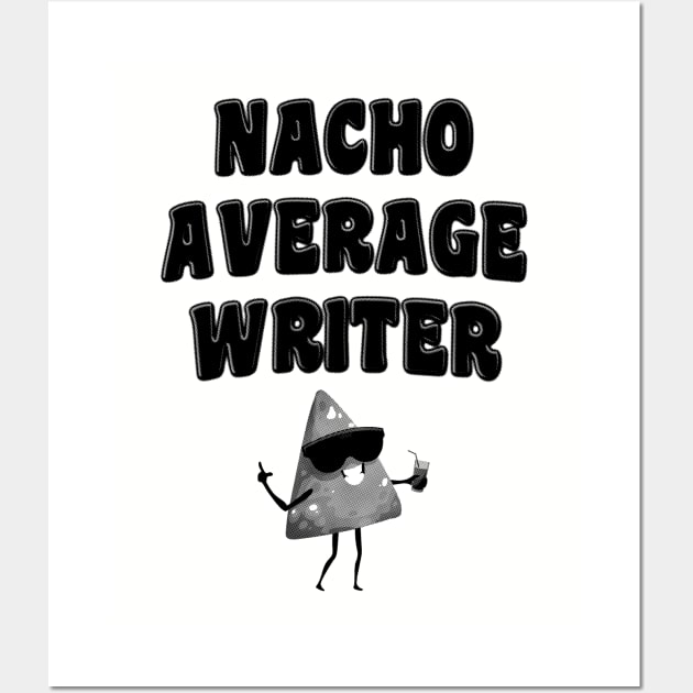 Nacho Average Writer Wall Art by stressedrodent